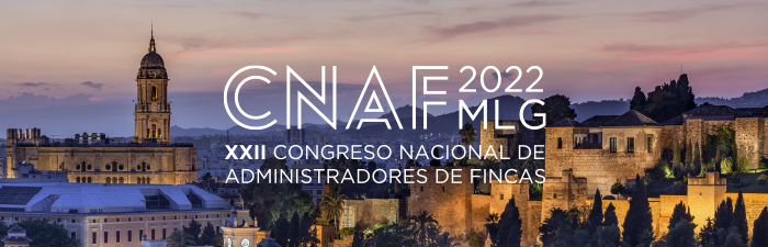 CNAF 2022 MÁLAGA. XXII CONGRESO NACIONAL DE ADMINISTRADORES DE FINCAS. 30 DE JUNIO, 1 Y 2 DE JULIO 2022.